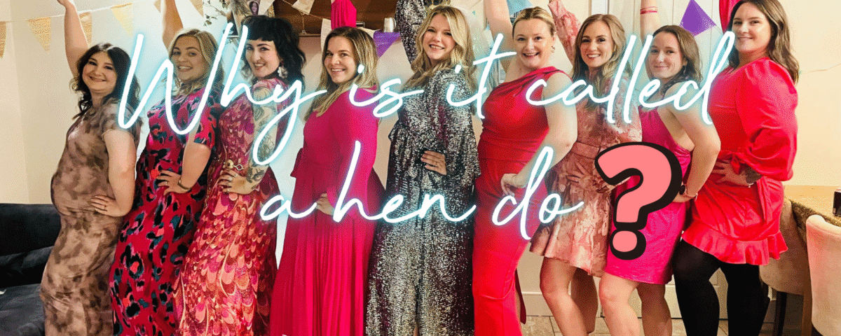 Why is it called a hen do: hen party group celebrating the bride to be